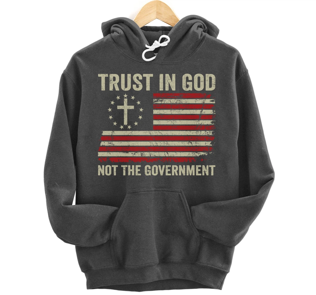 Trust In God Not The Government Patriotic Christian USA Flag Pullover Hoodie