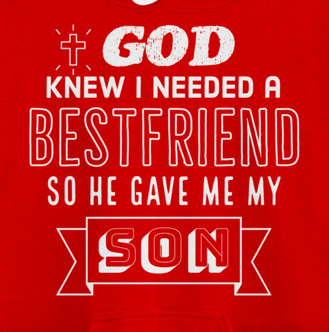 God knew I needed a bestfriend so he gave me my son Pullover Hoodie