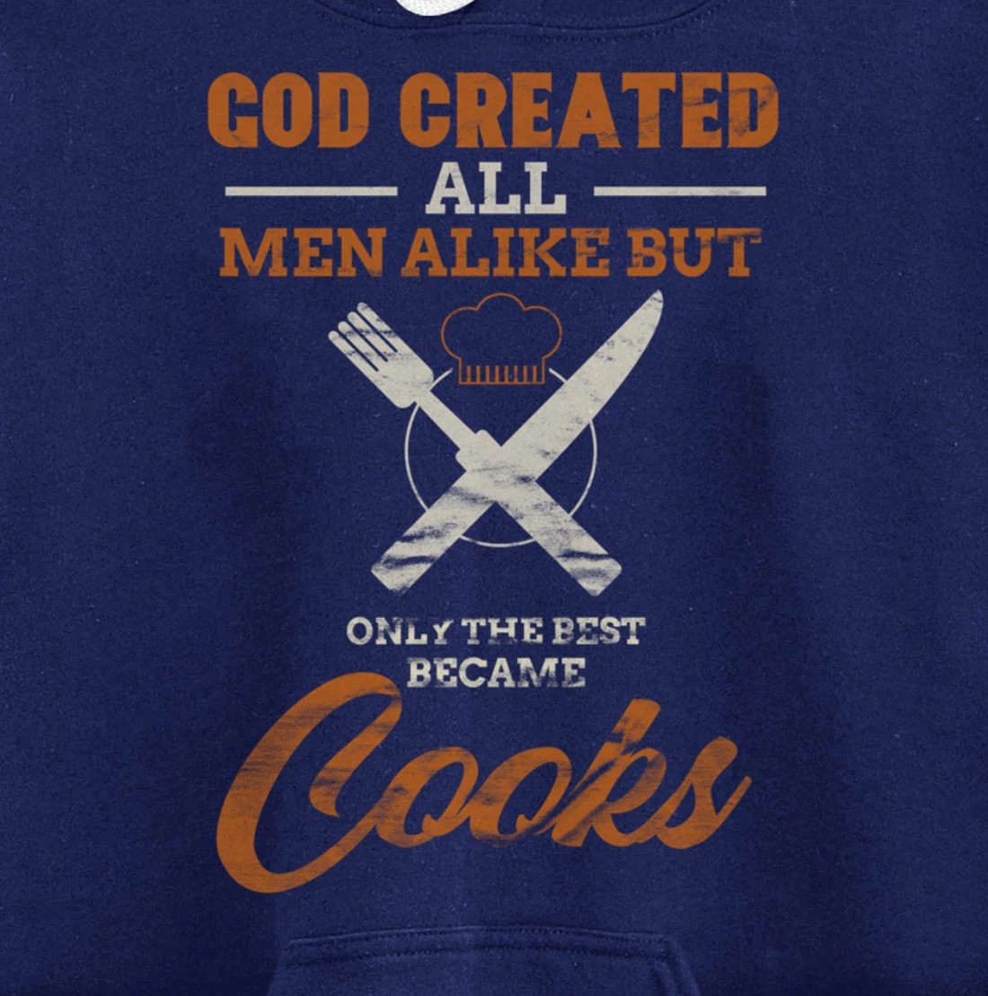 God Created All Men Alike Only The Best Became Cooks Chef Pullover Hoodie