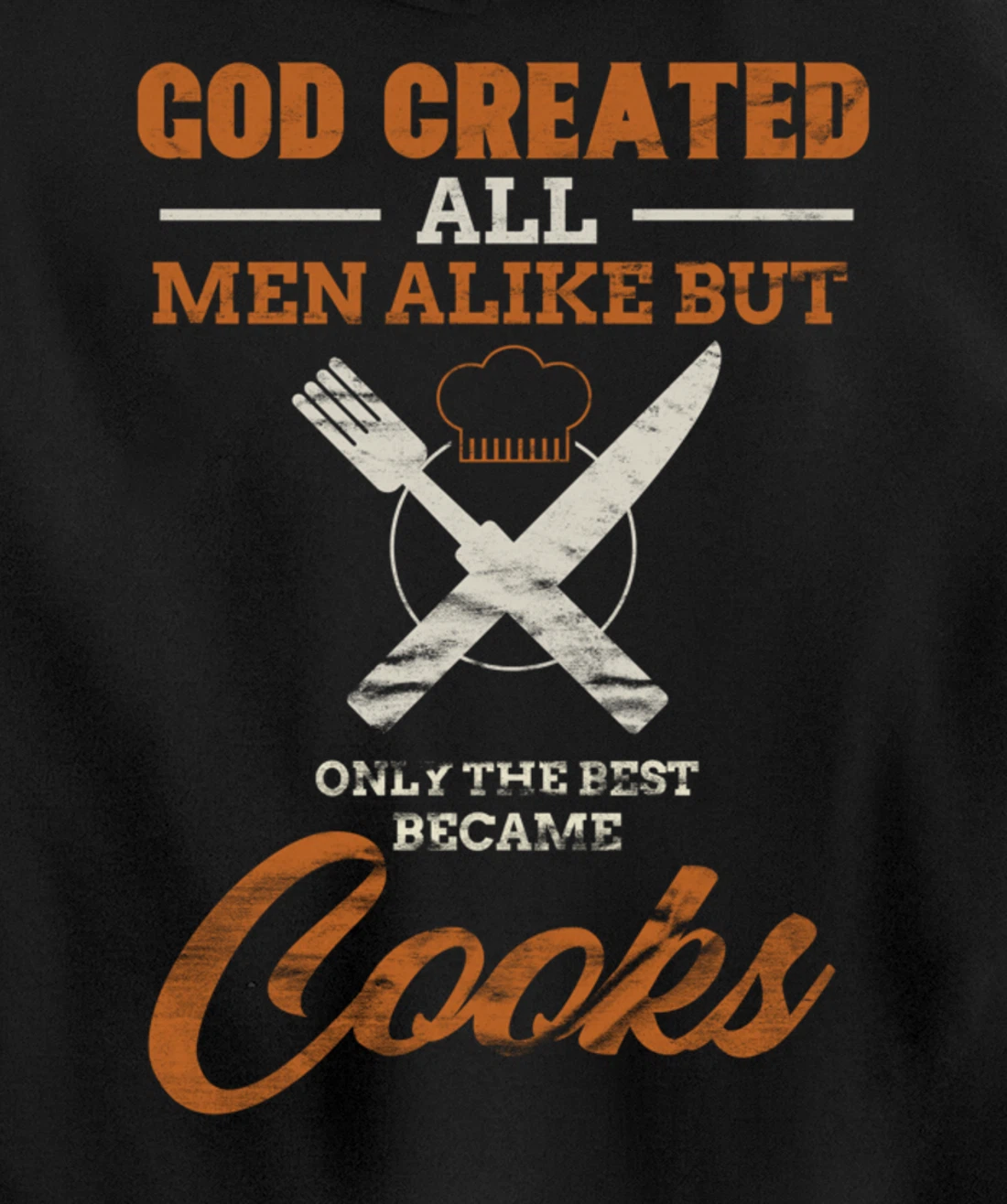 God Created All Men Alike Only The Best Became Cooks Chef Pullover Hoodie