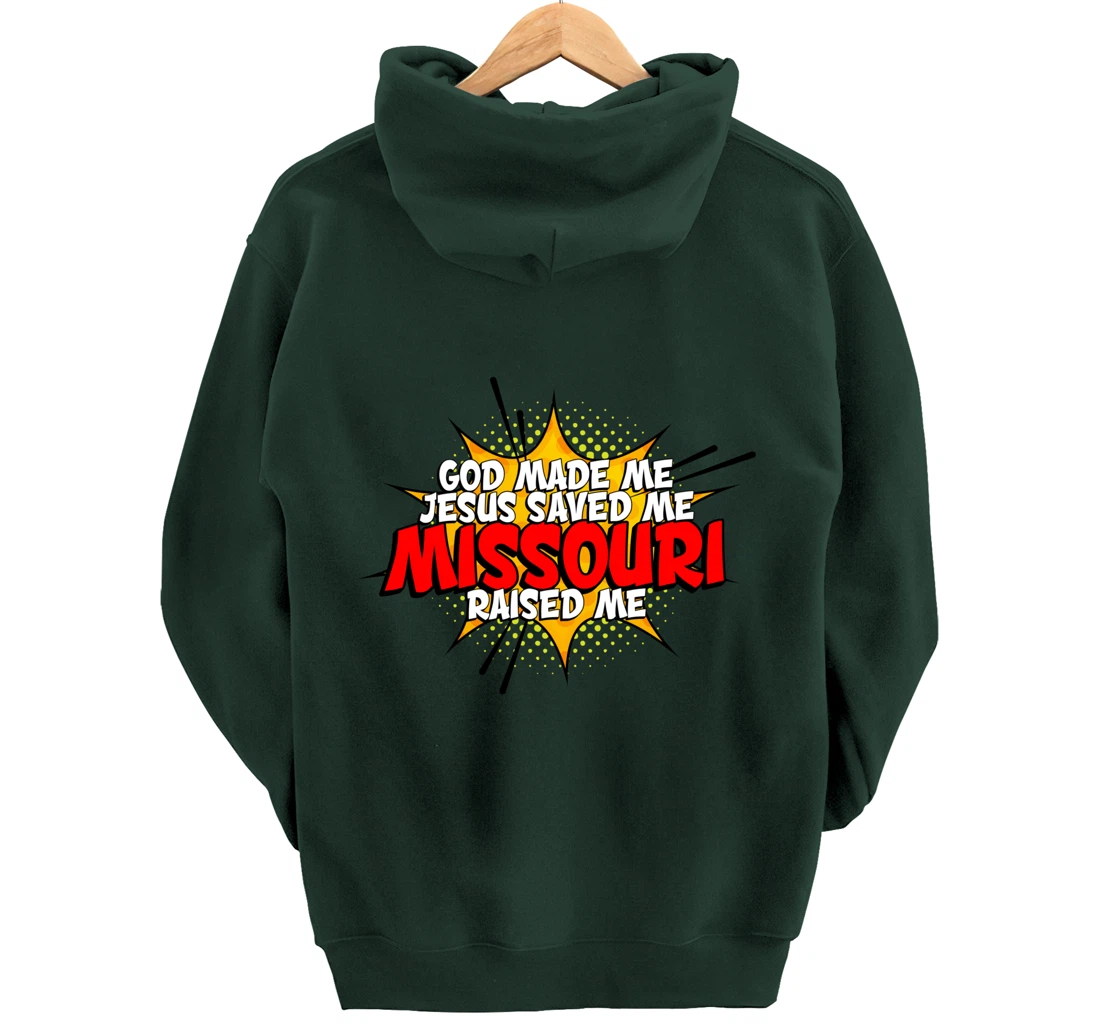 God Made Me Jesus Saved Me Missouri Raised Me Pullover Hoodie