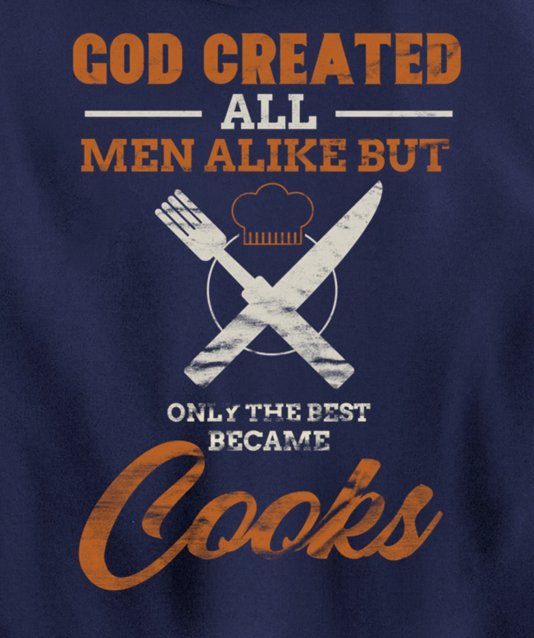 God Created All Men Alike Only The Best Became Cooks Chef Pullover Hoodie