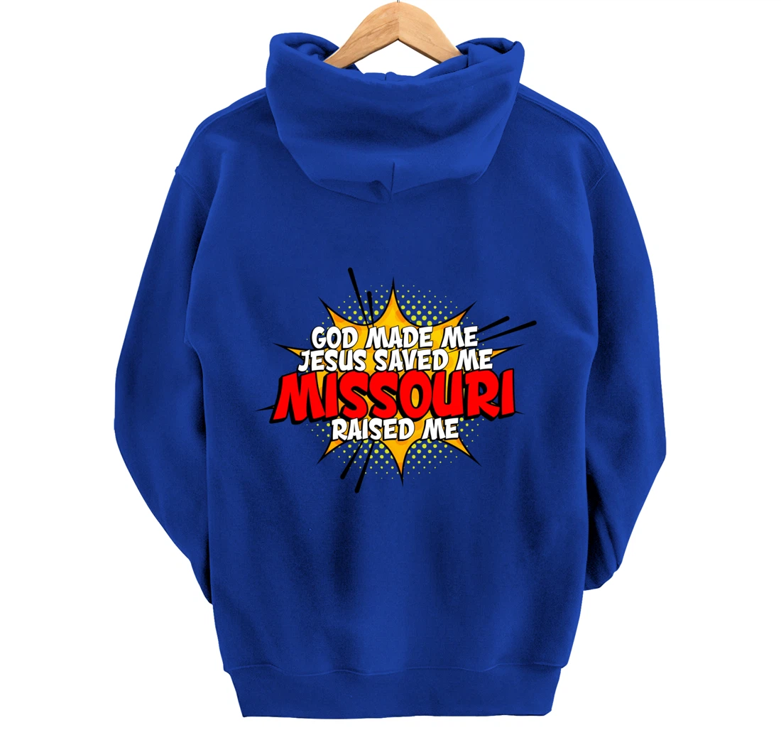 God Made Me Jesus Saved Me Missouri Raised Me Pullover Hoodie