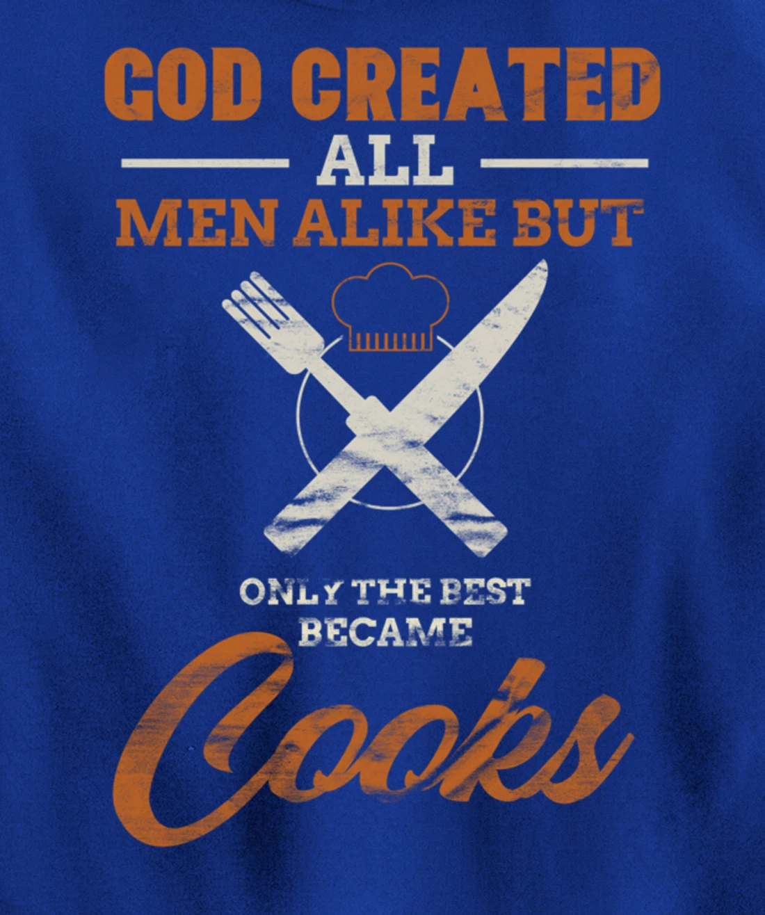 God Created All Men Alike Only The Best Became Cooks Chef Pullover Hoodie