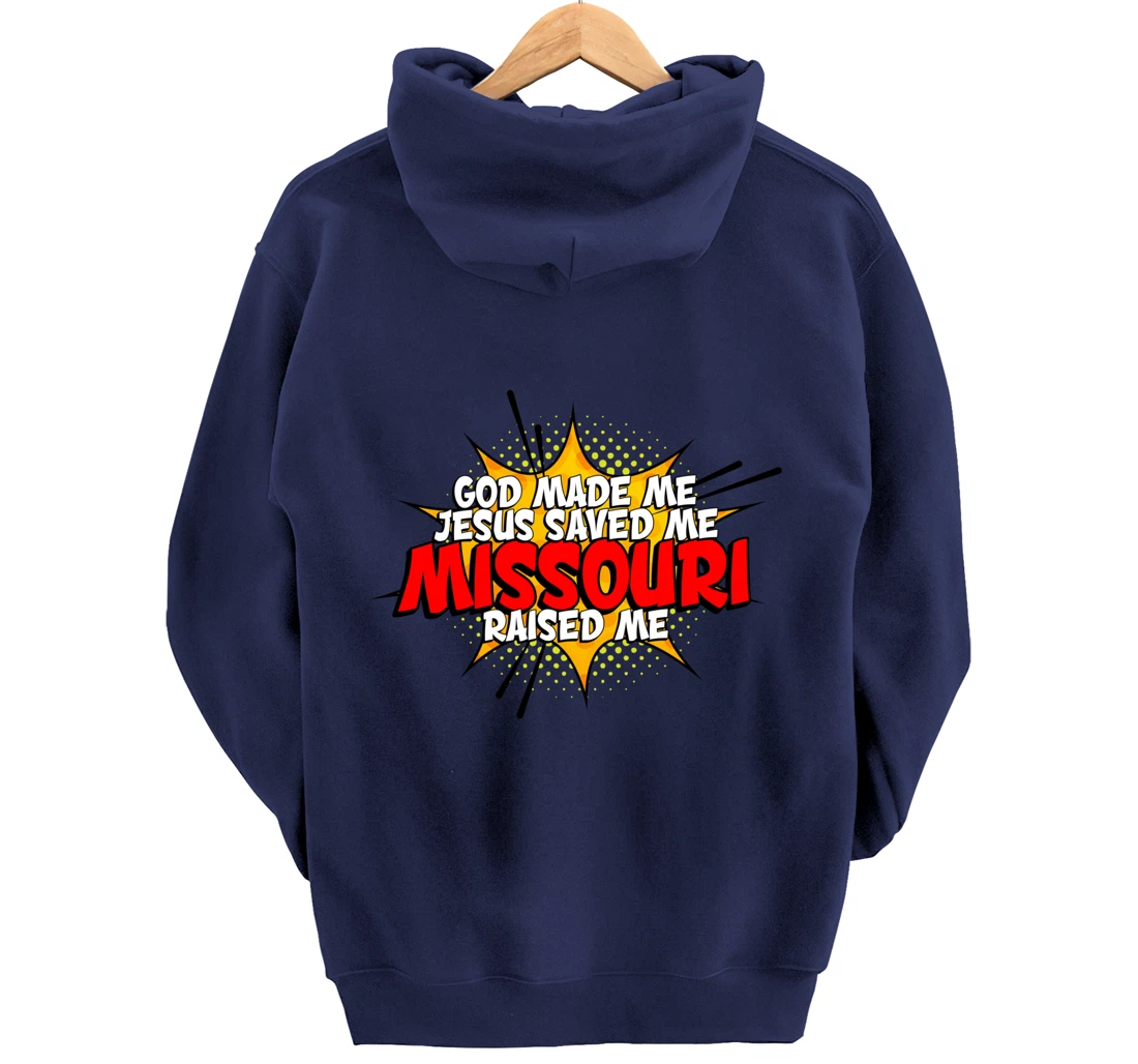 God Made Me Jesus Saved Me Missouri Raised Me Pullover Hoodie