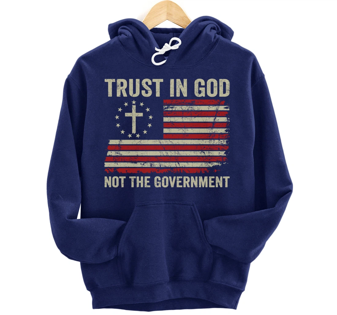 Trust In God Not The Government Patriotic Christian USA Flag Pullover Hoodie