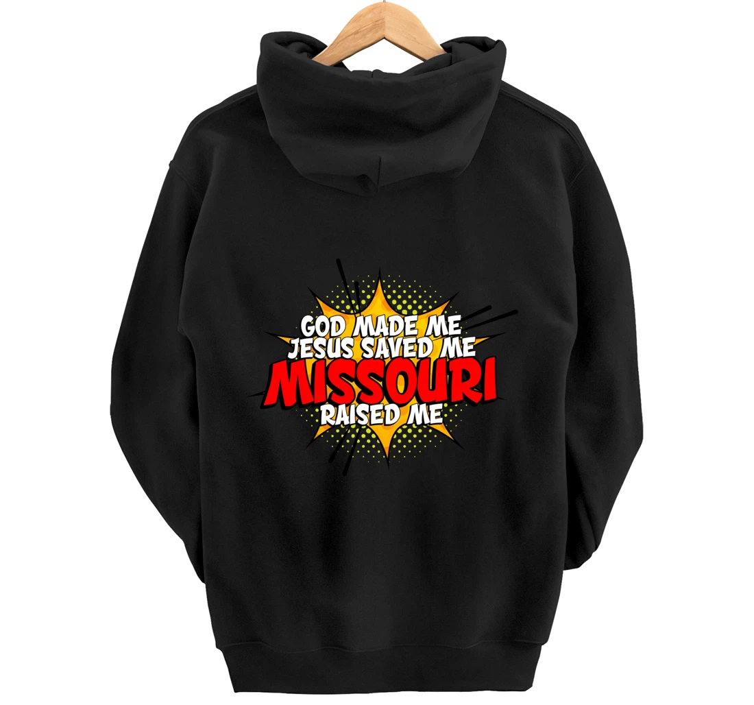 God Made Me Jesus Saved Me Missouri Raised Me Pullover Hoodie