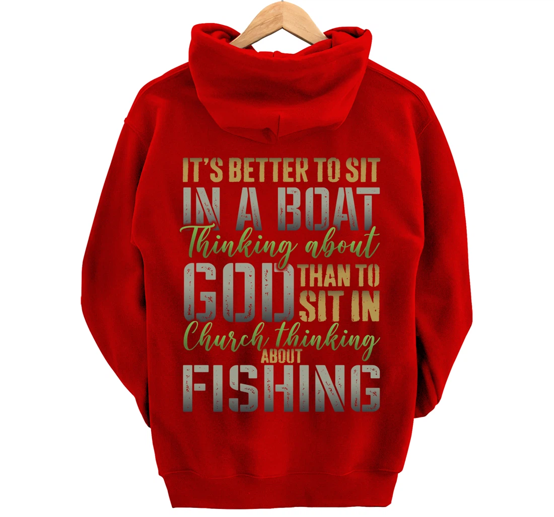 Better to Sit in a Boat Thinking about God Fishing - ON BACK Pullover Hoodie