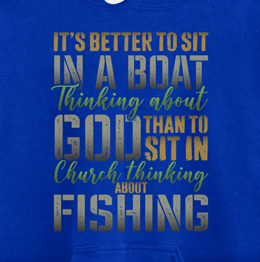 Better to Sit in a Boat Thinking about God Fishing - ON BACK Pullover Hoodie