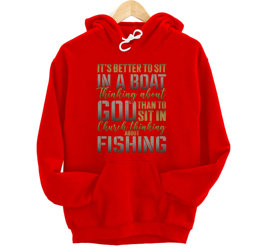 Better to Sit in a Boat Thinking about God Fishing - ON BACK Pullover Hoodie