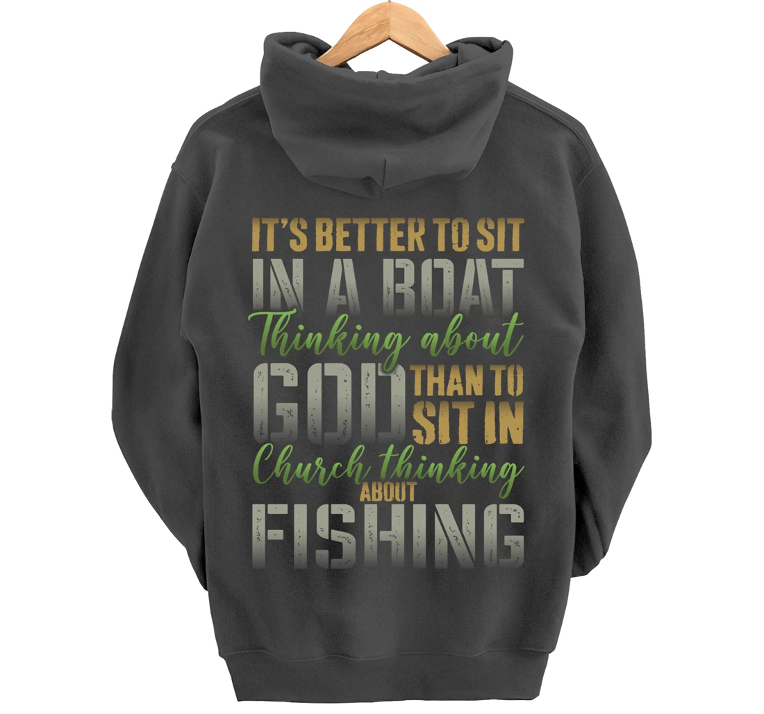 Better to Sit in a Boat Thinking about God Fishing - ON BACK Pullover Hoodie