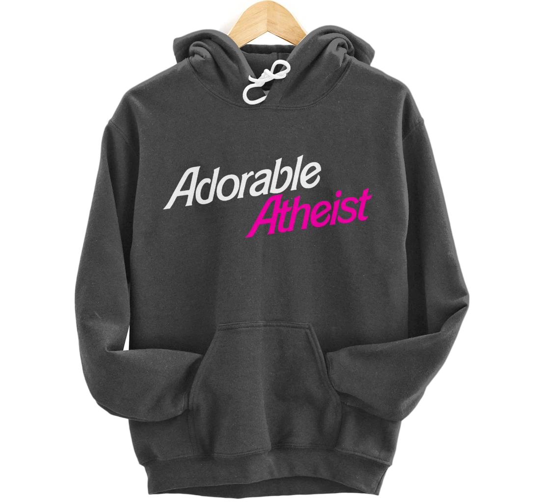 Womens Atheist Humor Atheism Quote Anti God Adorable Atheist Pullover Hoodie