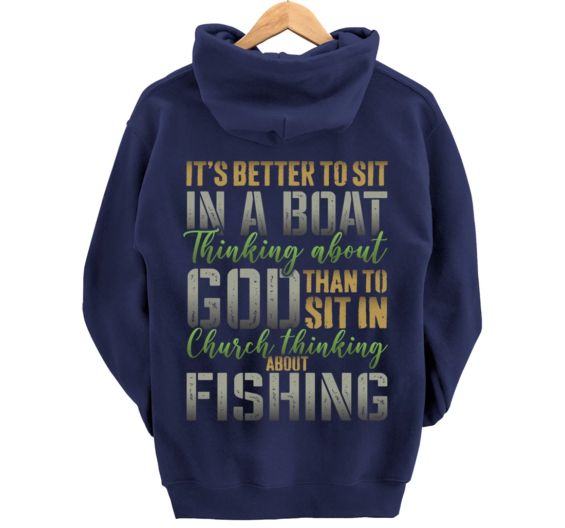 Better to Sit in a Boat Thinking about God Fishing - ON BACK Pullover Hoodie