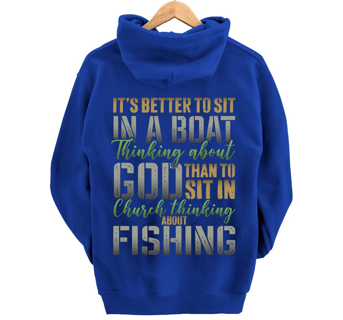 Better to Sit in a Boat Thinking about God Fishing - ON BACK Pullover Hoodie