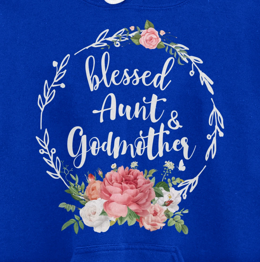 Blessed To Be Called Aunt And GODMOTHER Cute Floral Aunt Tee Pullover Hoodie