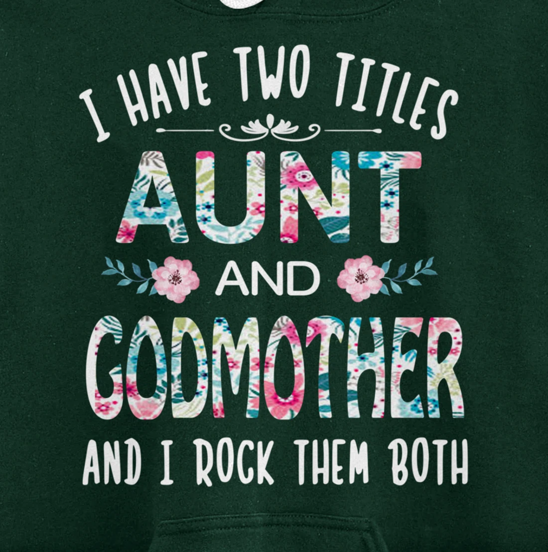 I Have Two Titles Aunt And GODMOTHER Tee Funny AUNT Gift Pullover Hoodie