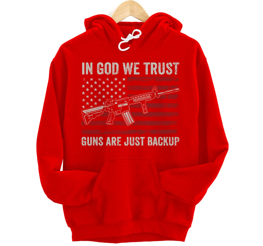 In God We Trust Guns Are Just A Backup - Pro Gun Christian Pullover Hoodie