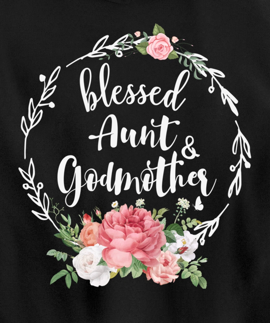 Blessed To Be Called Aunt And GODMOTHER Cute Floral Aunt Tee Pullover Hoodie