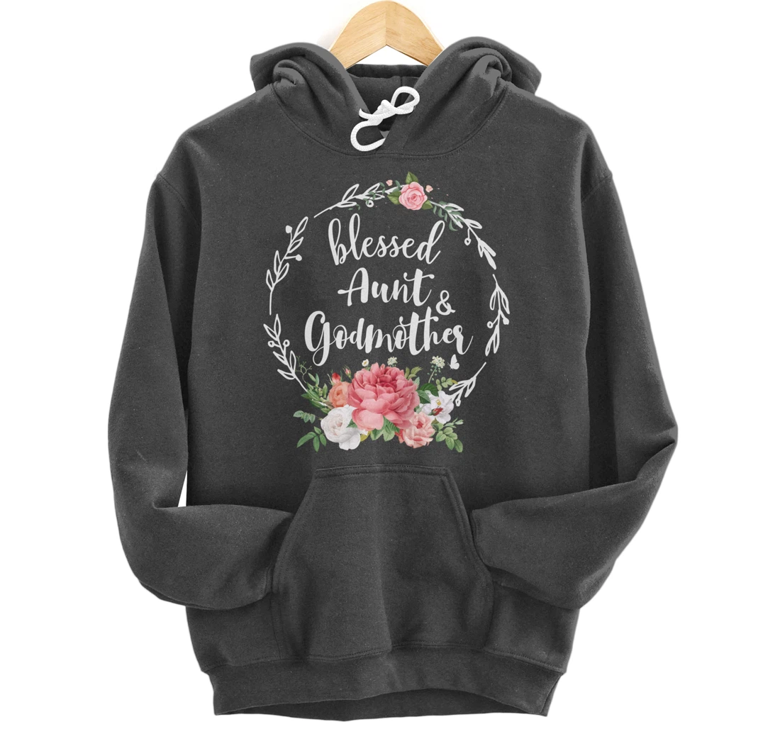 Blessed To Be Called Aunt And GODMOTHER Cute Floral Aunt Tee Pullover Hoodie