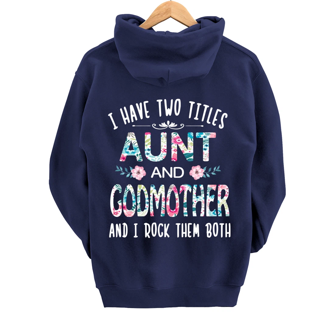 I Have Two Titles Aunt And GODMOTHER Tee Funny AUNT Gift Pullover Hoodie