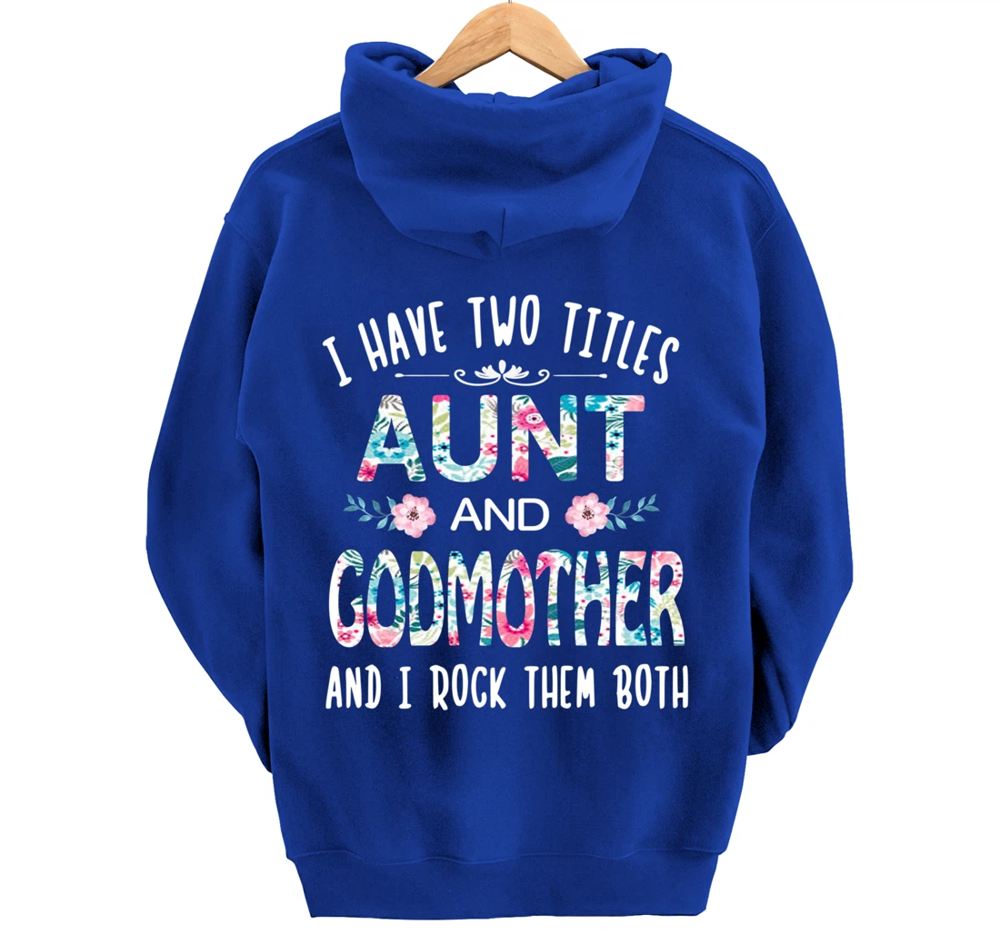 I Have Two Titles Aunt And GODMOTHER Tee Funny AUNT Gift Pullover Hoodie