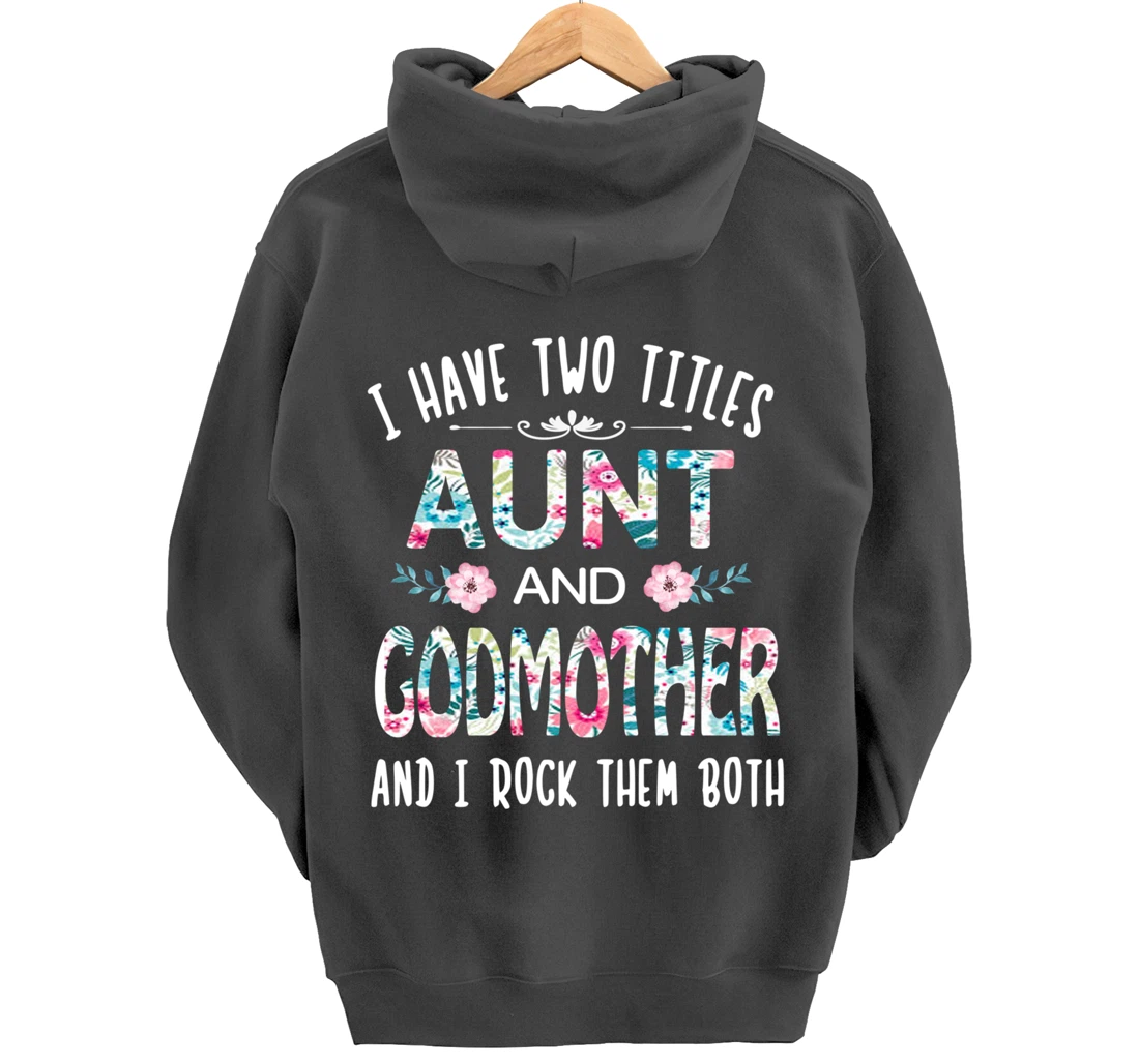 I Have Two Titles Aunt And GODMOTHER Tee Funny AUNT Gift Pullover Hoodie