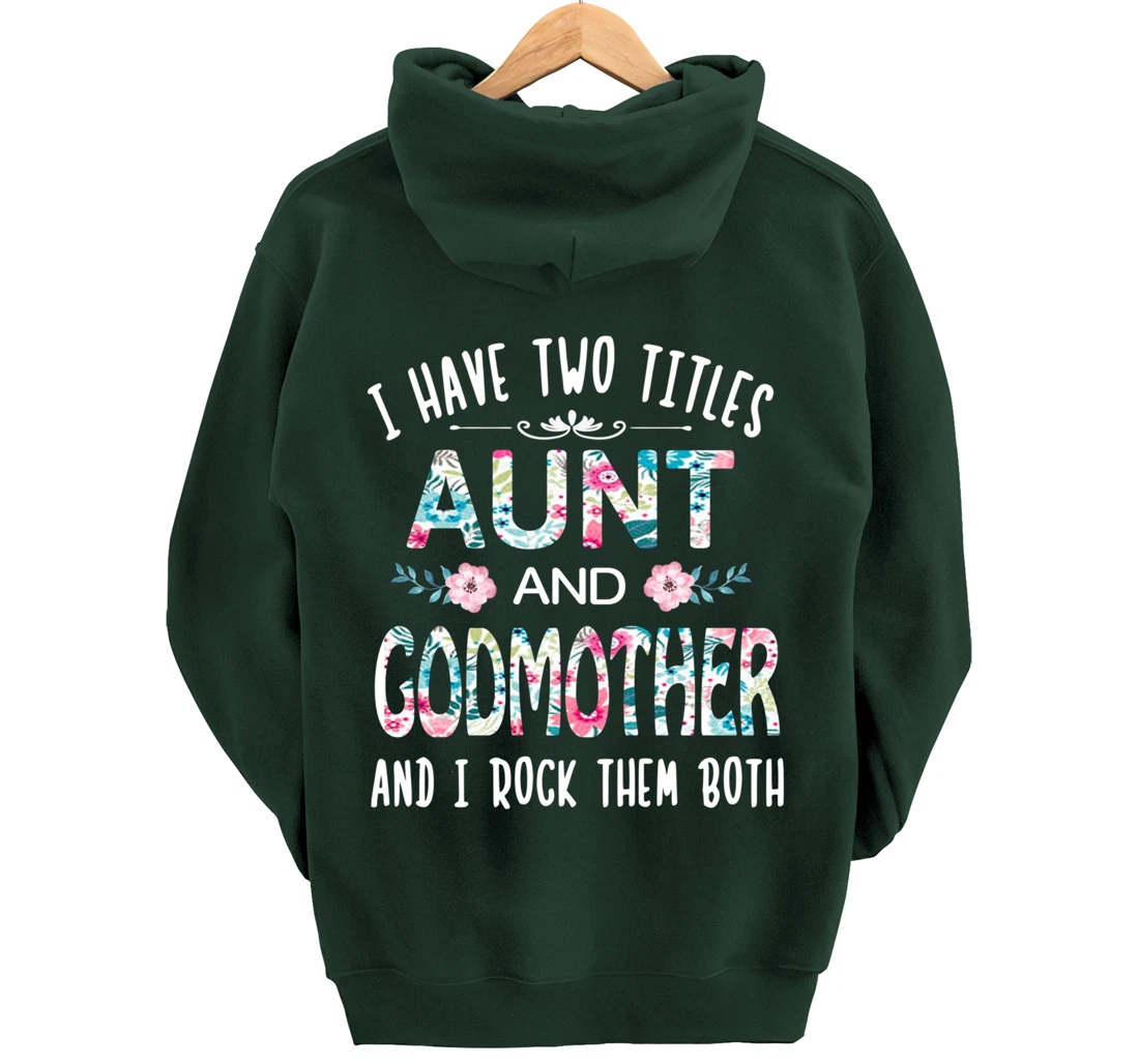 I Have Two Titles Aunt And GODMOTHER Tee Funny AUNT Gift Pullover Hoodie
