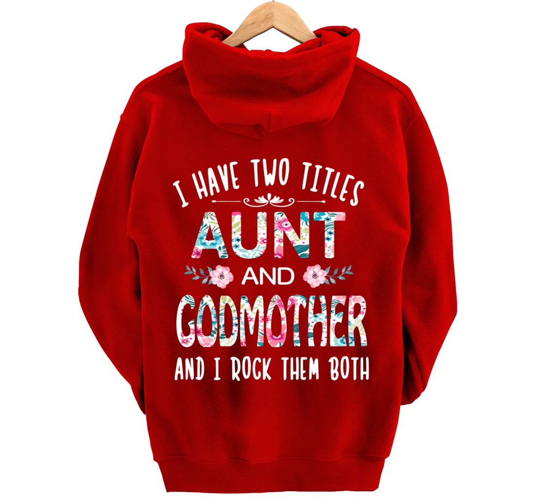 I Have Two Titles Aunt And GODMOTHER Tee Funny AUNT Gift Pullover Hoodie