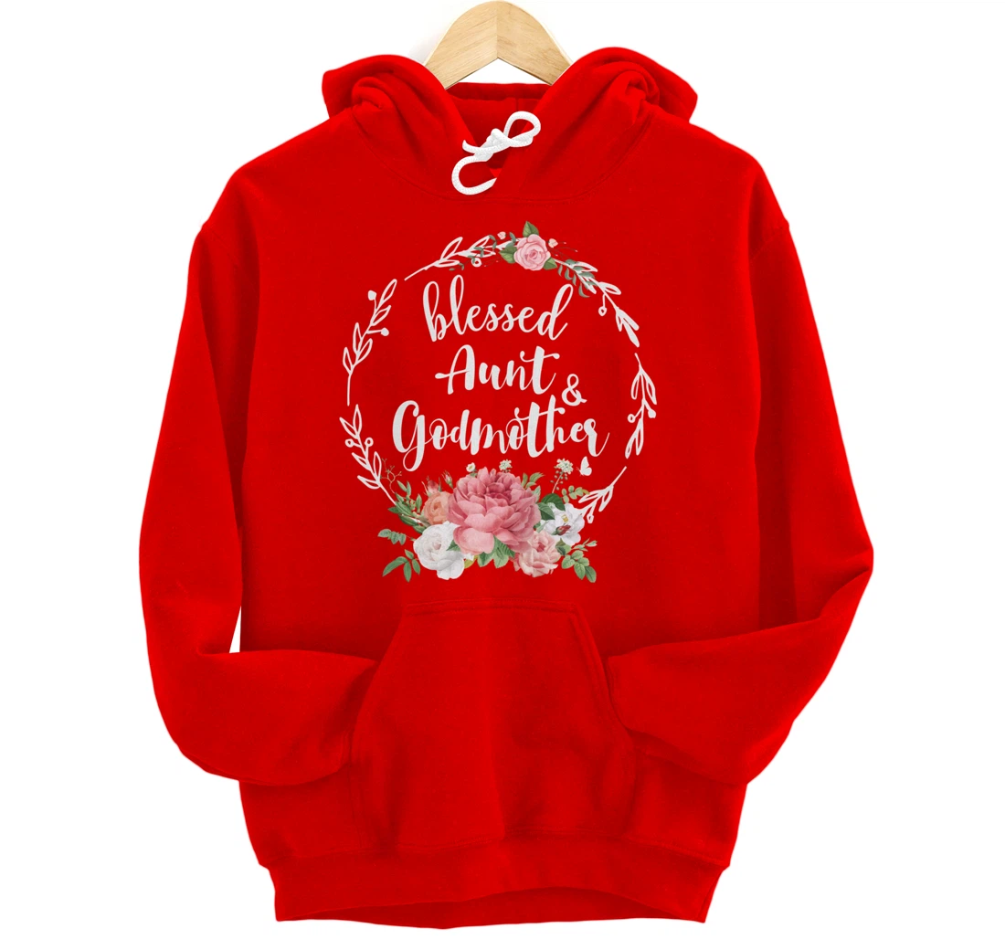Blessed To Be Called Aunt And GODMOTHER Cute Floral Aunt Tee Pullover Hoodie