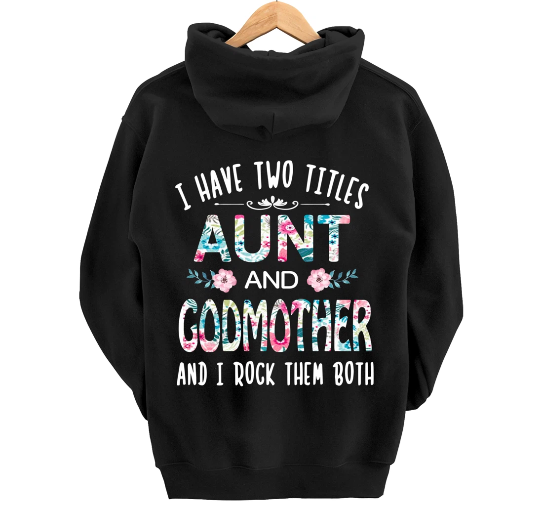 I Have Two Titles Aunt And GODMOTHER Tee Funny AUNT Gift Pullover Hoodie
