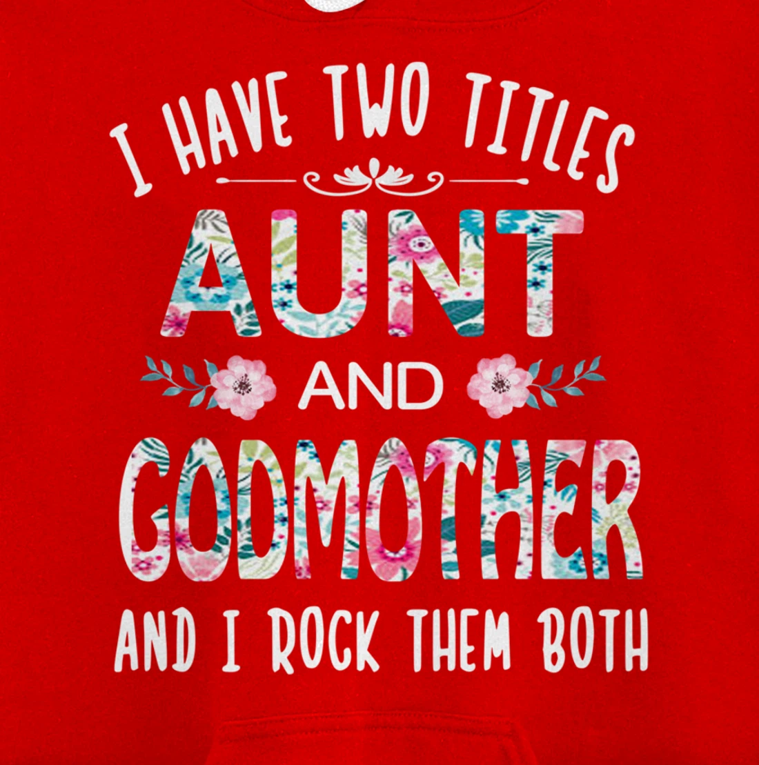 I Have Two Titles Aunt And GODMOTHER Tee Funny AUNT Gift Pullover Hoodie