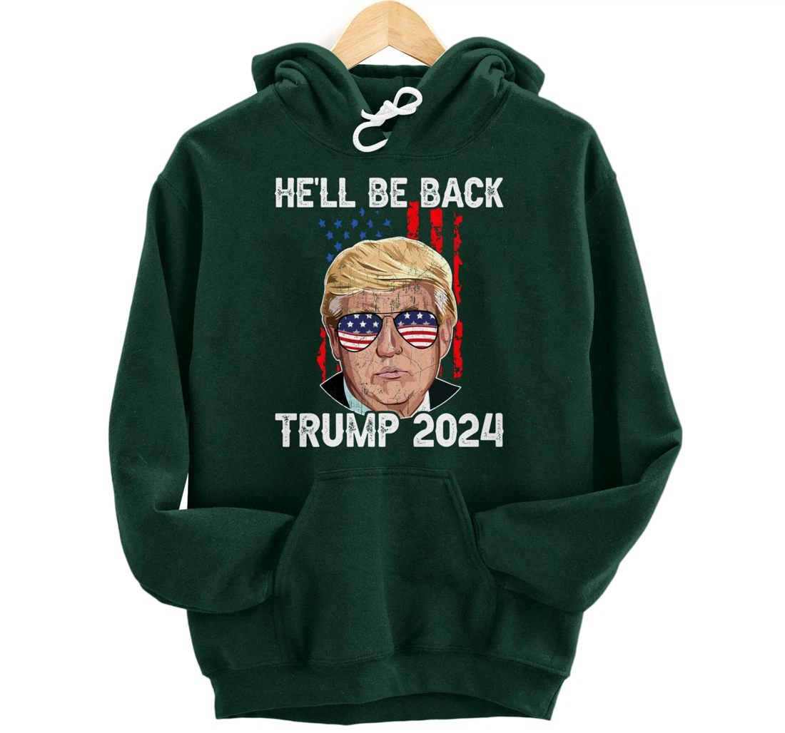 Trump 2024 - He’ll Be Back Trump Pullover Hoodie