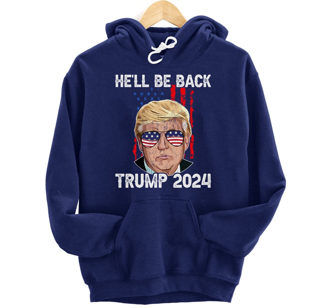 Trump 2024 - He’ll Be Back Trump Pullover Hoodie