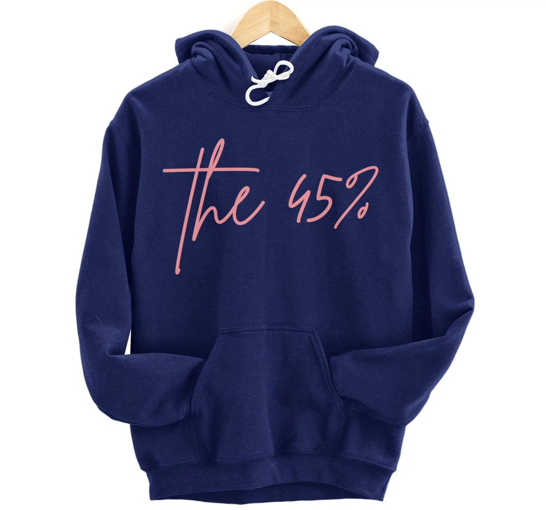 The 45 Percent Women Against Trump Pullover Hoodie