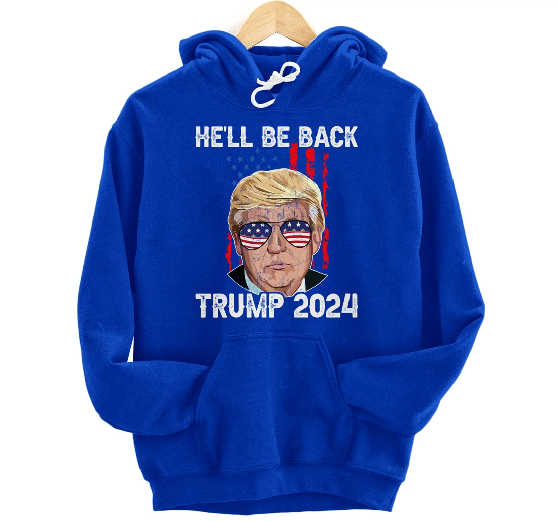 Trump 2024 - He’ll Be Back Trump Pullover Hoodie