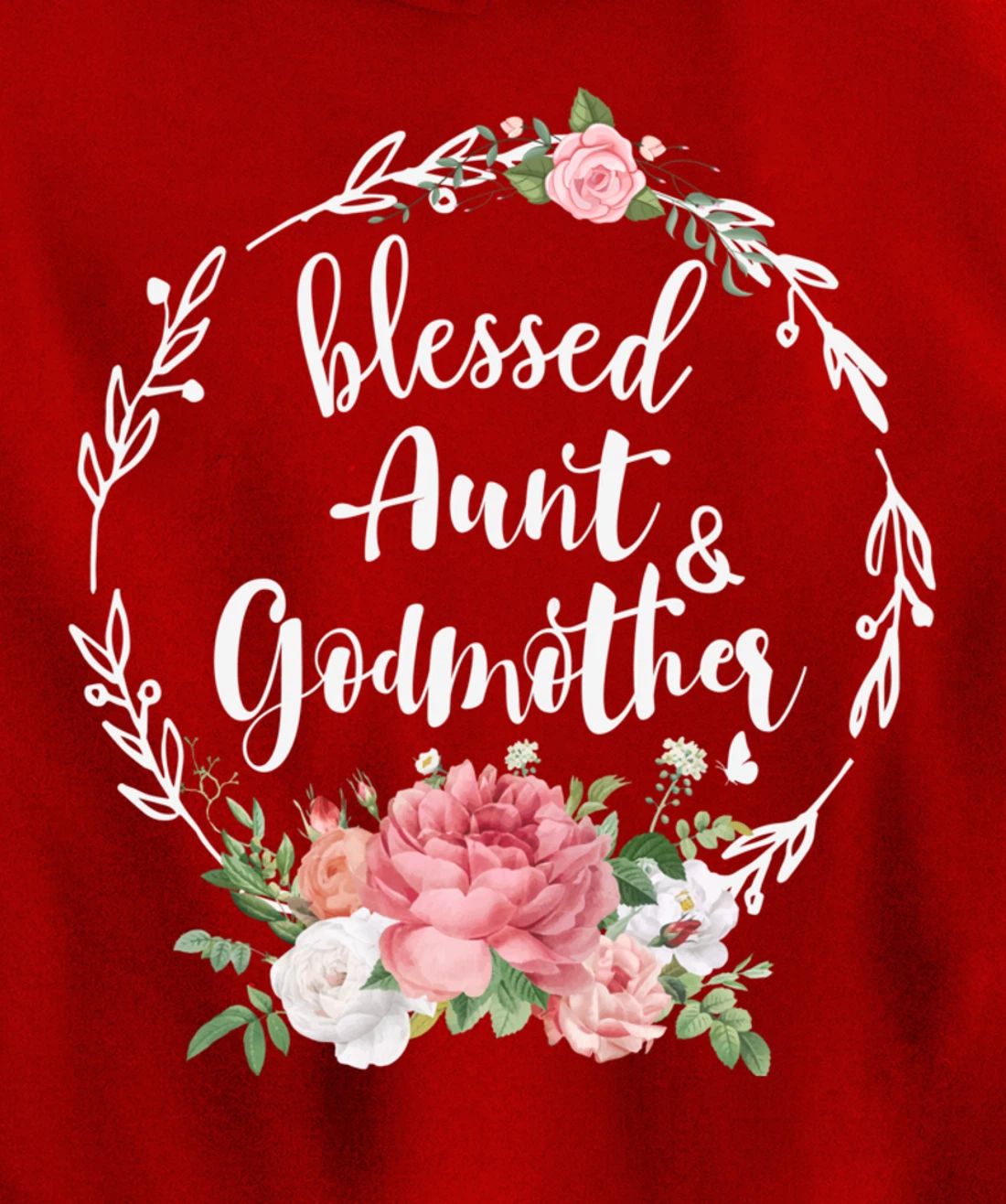 Blessed To Be Called Aunt And GODMOTHER Cute Floral Aunt Tee Pullover Hoodie