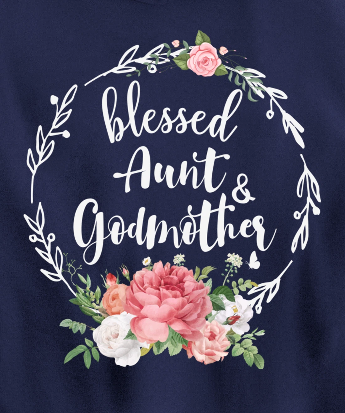 Blessed To Be Called Aunt And GODMOTHER Cute Floral Aunt Tee Pullover Hoodie