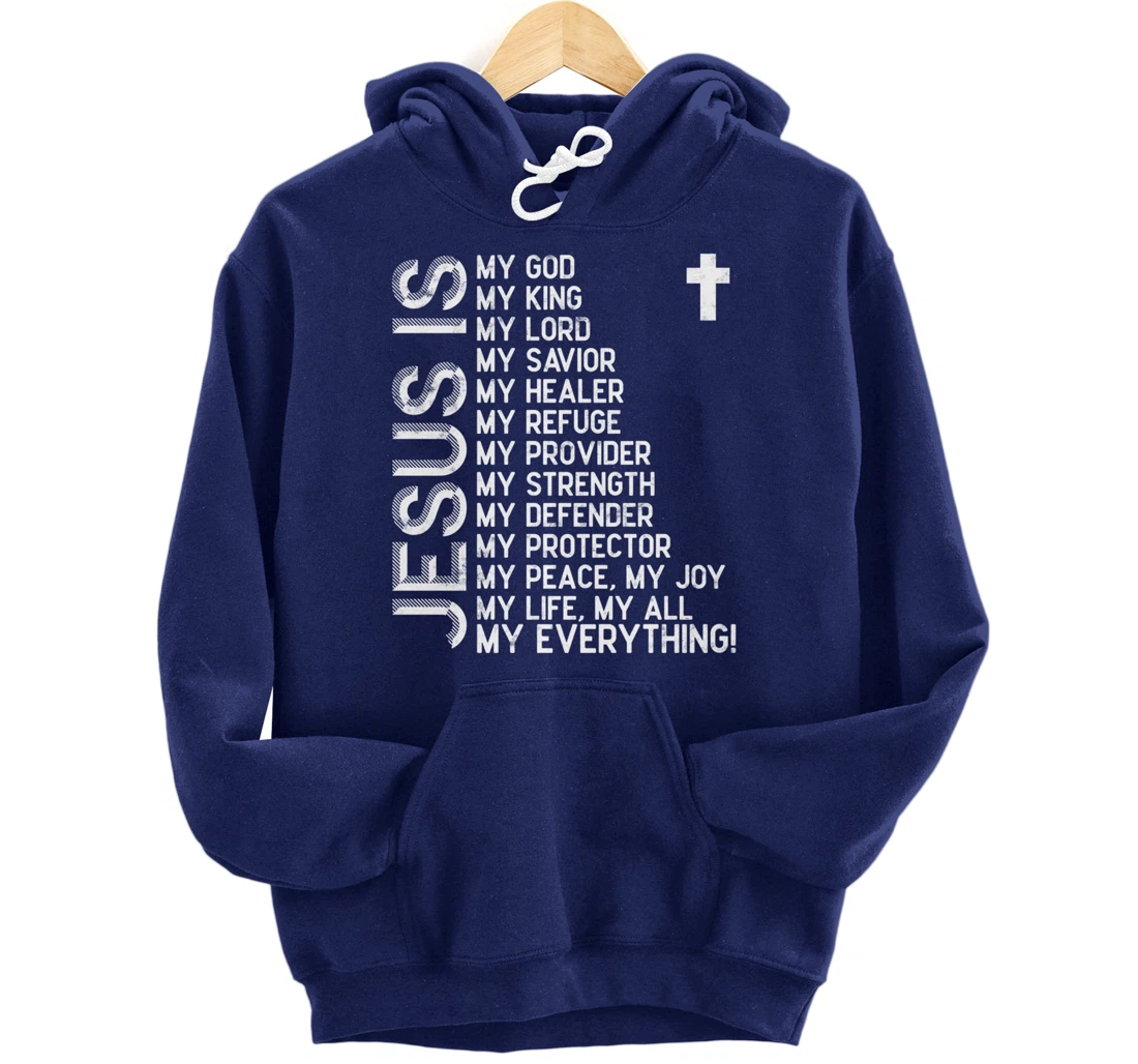 Jesus is my all my everything my god lord savior Pullover Hoodie