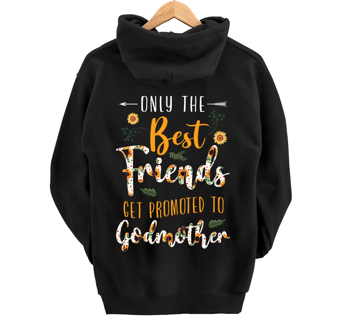 Floral The Best Friends Get Promoted To Godmother Sunflower Pullover Hoodie