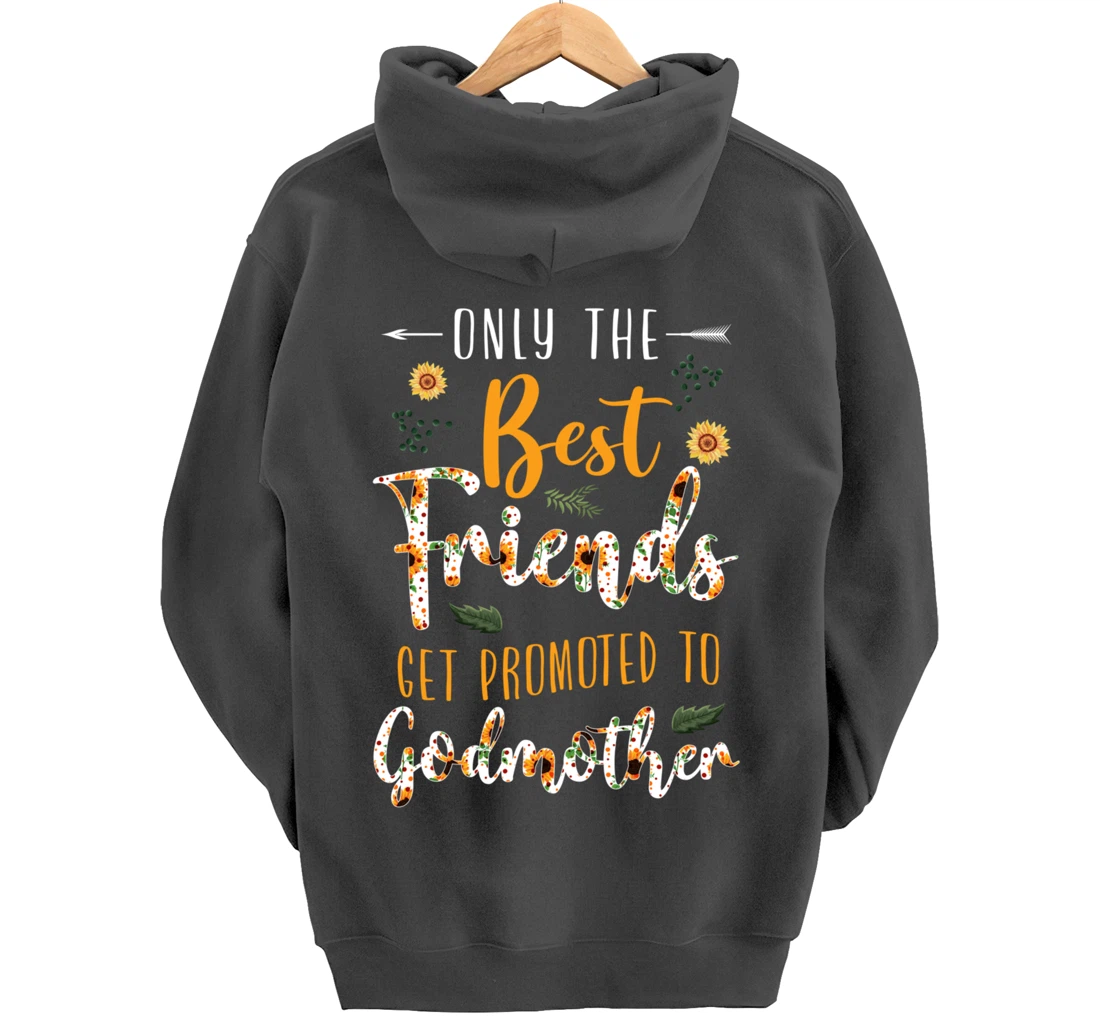Floral The Best Friends Get Promoted To Godmother Sunflower Pullover Hoodie