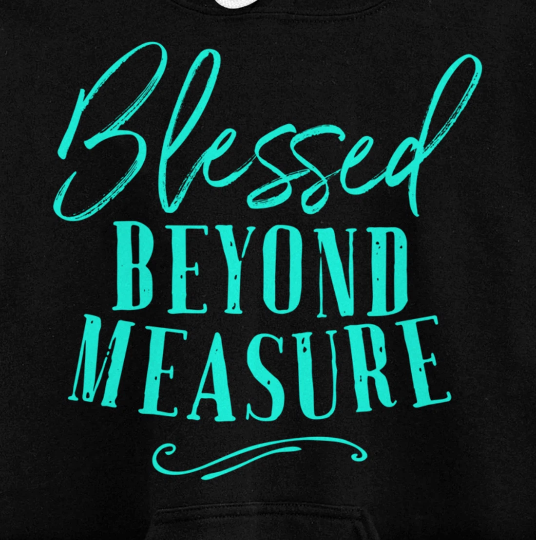 Blessed Beyond Measure Shirt Overflowing Blessings Of God Pullover Hoodie