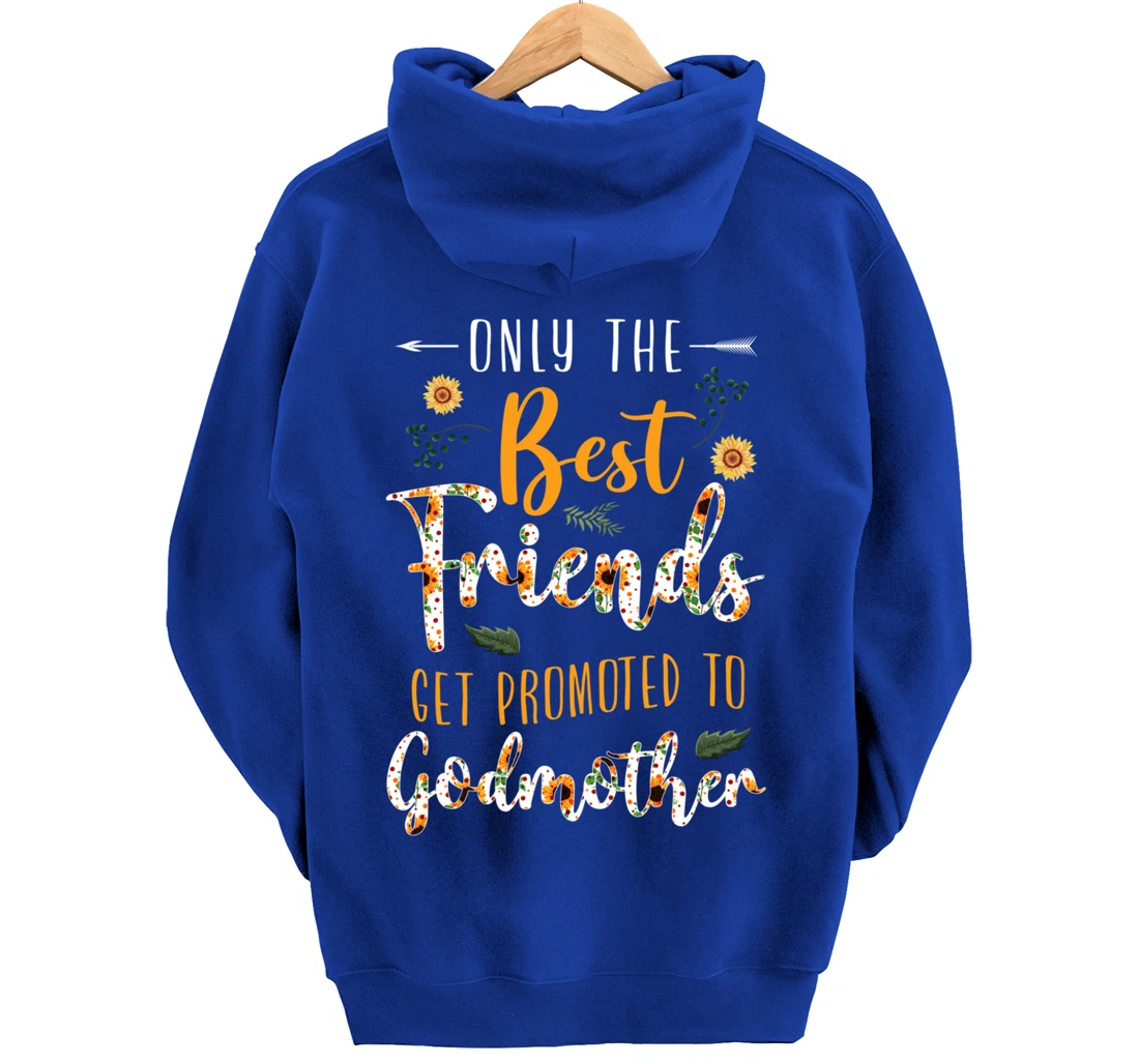 Floral The Best Friends Get Promoted To Godmother Sunflower Pullover Hoodie