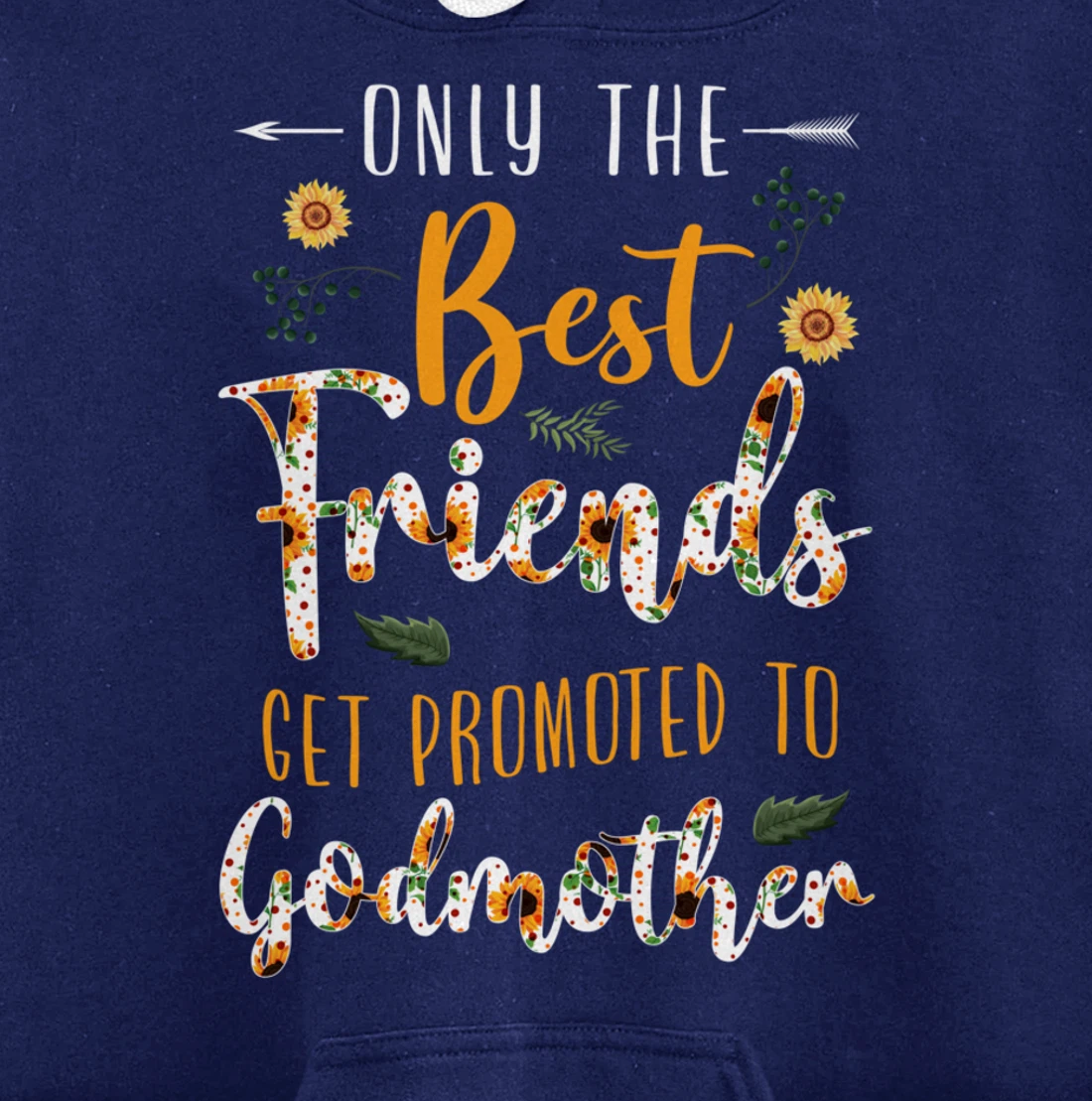 Floral The Best Friends Get Promoted To Godmother Sunflower Pullover Hoodie
