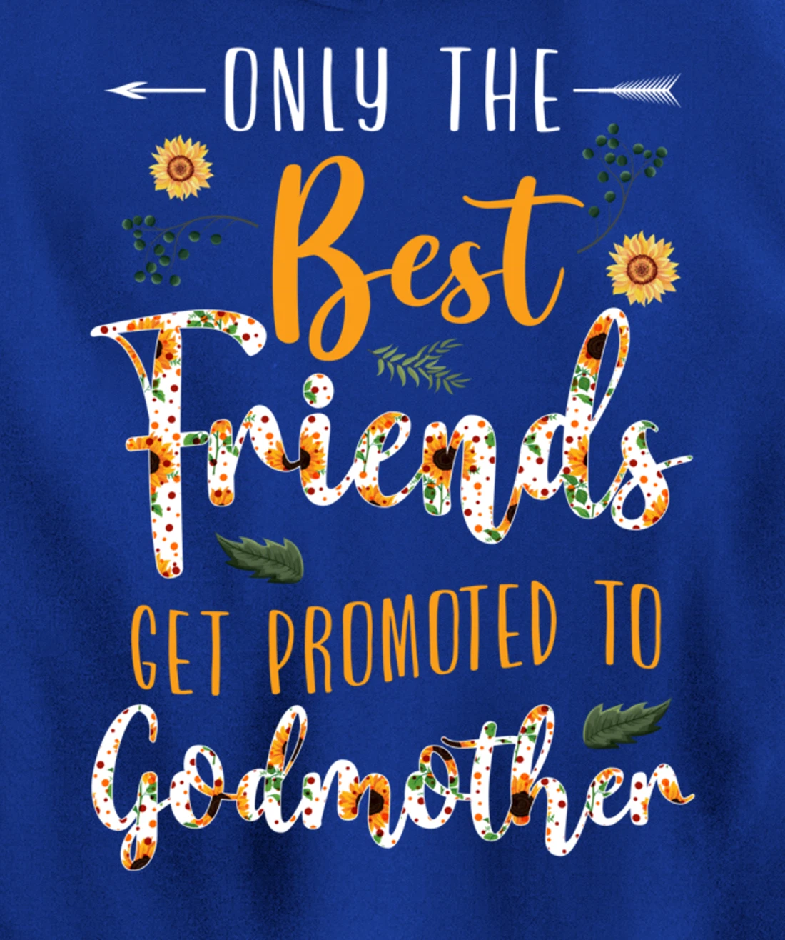 Floral The Best Friends Get Promoted To Godmother Sunflower Pullover Hoodie
