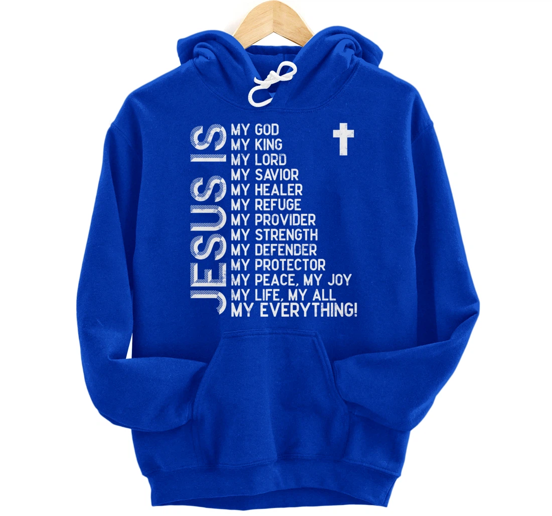 Jesus is my all my everything my god lord savior Pullover Hoodie