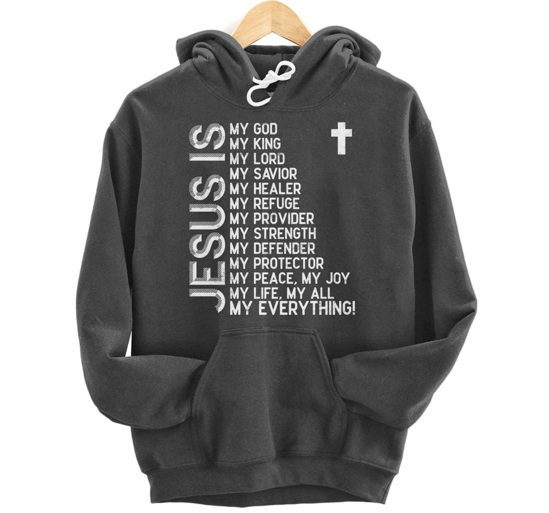 Jesus is my all my everything my god lord savior Pullover Hoodie