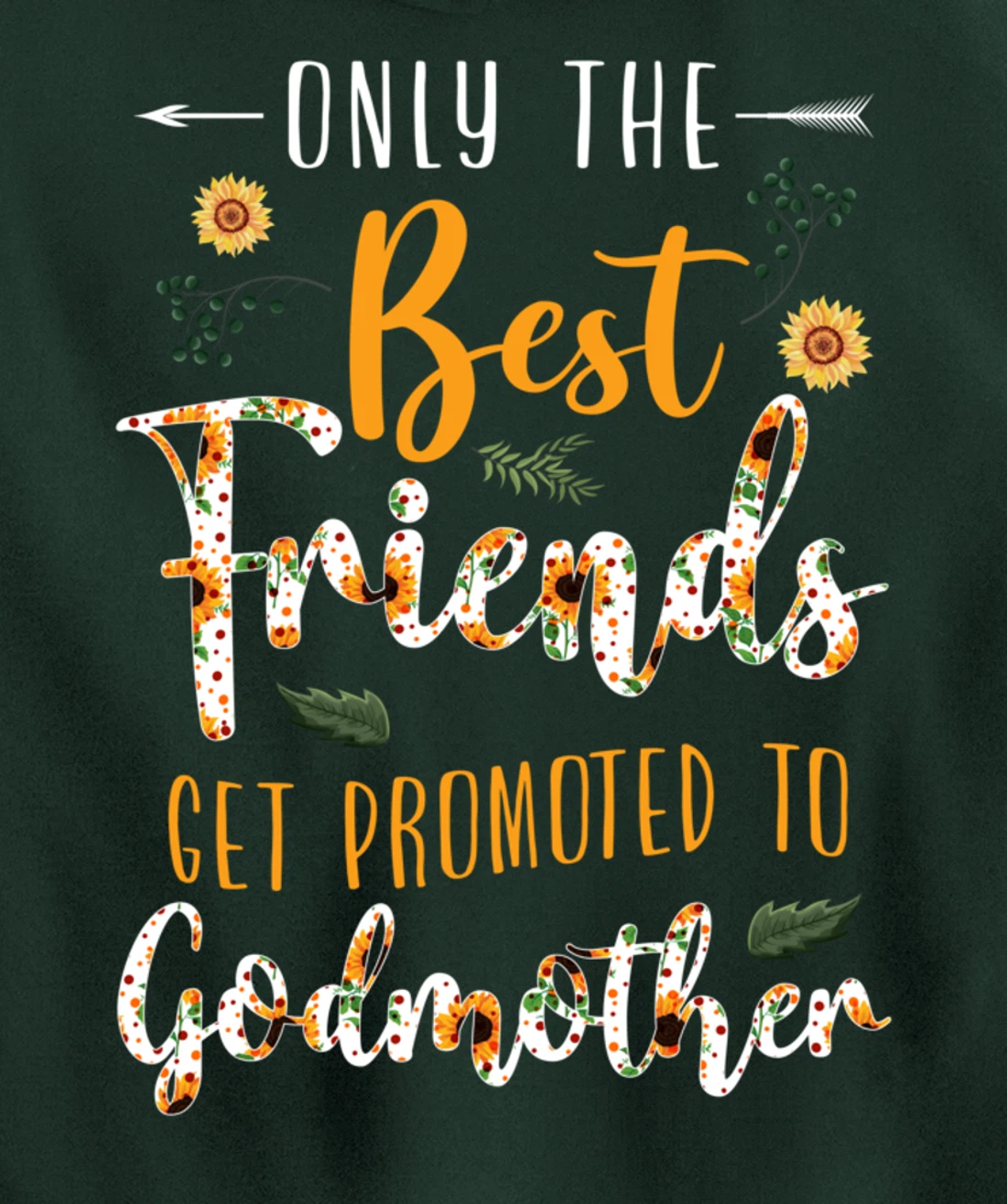 Floral The Best Friends Get Promoted To Godmother Sunflower Pullover Hoodie