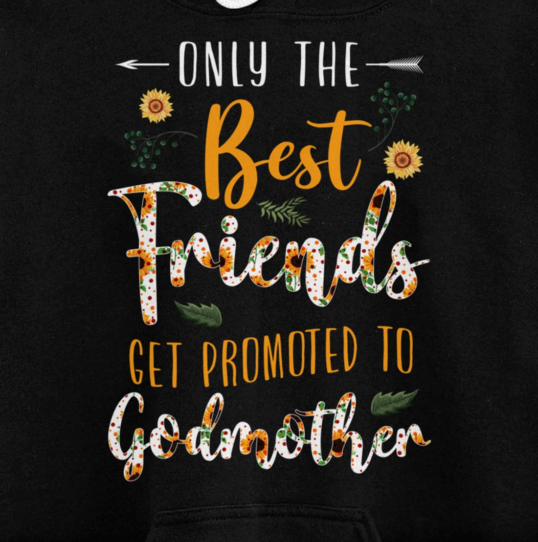 Floral The Best Friends Get Promoted To Godmother Sunflower Pullover Hoodie
