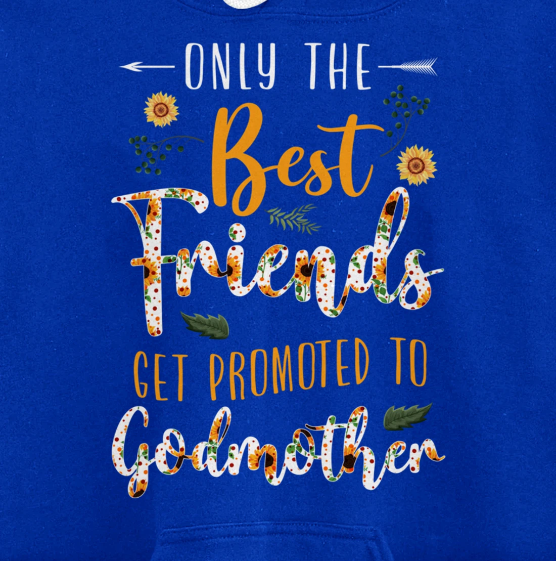 Floral The Best Friends Get Promoted To Godmother Sunflower Pullover Hoodie