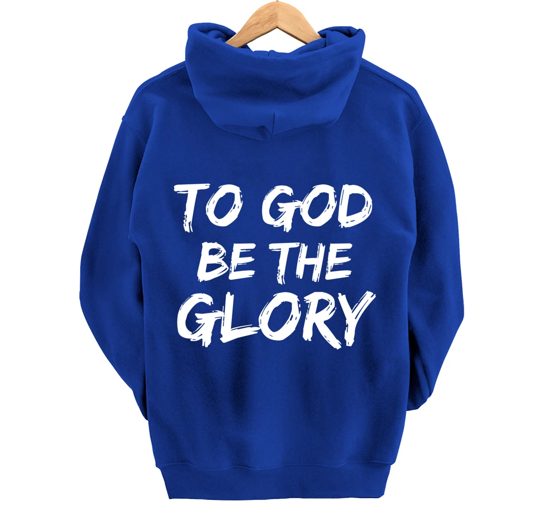 Christian Quote Gift Bible Verse Saying To God be the Glory Pullover Hoodie